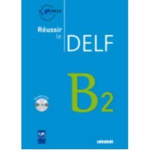 Reussir Le Delf 2010 Edition: Livre B2 & CD Audio (Mixed media product)(French)   Common: Didier: 0884763766218: Books