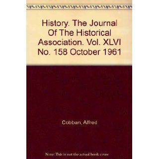 History. The Journal Of The Historical Association. Vol. XLVI No. 158 October 1961: Alfred Cobban: Books