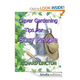 Clever Gardening Tips For Busy People eBook: Richard  Lincton: Kindle Store