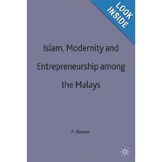 Islam, Modernity and Entrepreneurship Among the Malays (St Antony's Series): Patricia Sloane: 9780333712757: Books