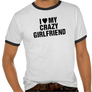 I Love My Crazy Girlfriend Couple Tee Shirt