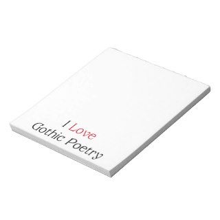 I Love Gothic Poetry Notepad (Bottom Design)