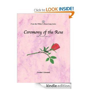 Ceremony of the Rose (Willow's Moon Song) eBook: Archer Atwood: Kindle Store