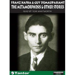 The Metamorphosis: And Other Short Stories: Franz Kafka, Guy de Maupassant, Tom Whitworth: 9781400150458: Books