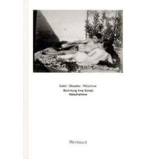 Galdi / Gloeden / Pluschow: Sammlung Uwe Scheid Aktaufnahmen (Bibliothek des Blicks, Band 3): Uwe Scheid, Vincenzo Galdi, Wilhelm von Gloeden, Guglielmo Pluschow: 9783890869384: Books