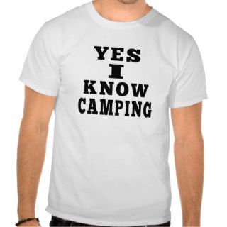 Yes I Know Camping T shirt
