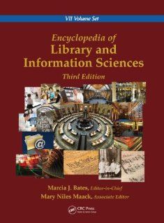 Encyclopedia of Library and Information Sciences, Third Edition (Online/Print version): Encyclopedia of Library and Information Sciences, Third Edition (Print Version) (9780849397127): Marcia J. Bates, Mary Niles Maack: Books