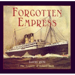 Forgotten Empress: The Empress of Ireland Story: David Zeni: 9780864922489: Books