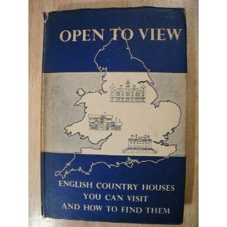 Open to View: English Country Houses You Can Visit and How to Find Them: Barbara Freeman: Books