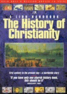 The History of Christianity (A Lion Handbook): Tim Dowley, Pat Alexander: 9780745916255: Books