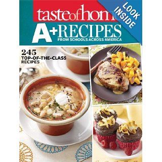 Taste of Home A+ Recipes from Schools Across America: 245 Top of the Class Recipes: Taste Of Home: 9781617651786: Books