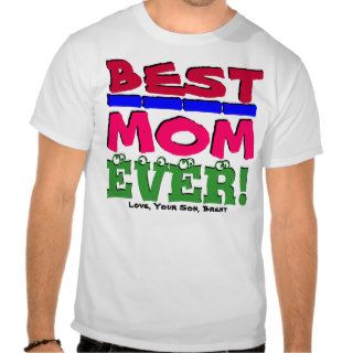 BEST MOM EVER! Love, Your Son / Daughter, Me shirt