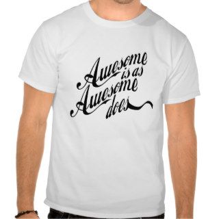 Awesome Is T shirts