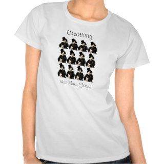 Creativity Has Many Faces   T Shirt