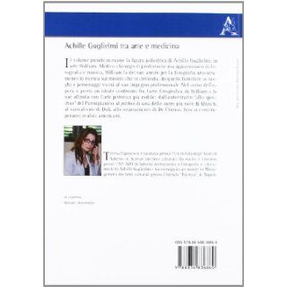 Achille Guglielmi tra arte e medicina: Teresa Esposito: 9788854836860: Books