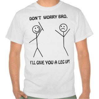 Don't Worry Bro   Funny Stick Figures Shirts