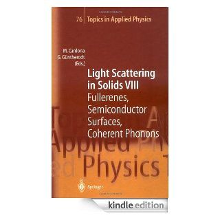 Light Scattering in Solids VIII: Fullerenes, Semiconductor Surfaces, Coherent Phonons (Topics in Applied Physics) eBook: M. Cardona, G. Gntherodt, G.C. Cho, T. Dekorsy, N. Esser, H. Kurz, J. Menendez, J.B. Page, W. Richter: Kindle Store