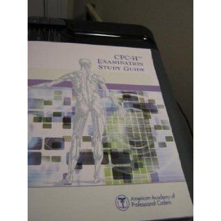 CPC H Examination Study Guide: American Academy of Professional Coders: 9781880184387: Books
