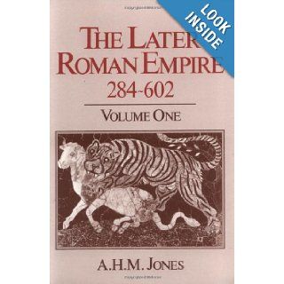 The Later Roman Empire, 284 602: A Social, Economic, and Administrative Survey. 2 Vol. Set (Volume 1 and 2): A. H. M. Jones: 9780801832857: Books