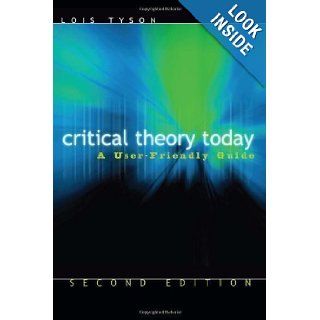 Critical Theory Today: A User Friendly Guide 2nd (second) Edition by Lois Tyson published by Routledge (2006) Paperback: Books