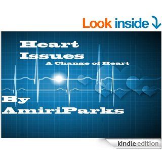 Heart Issues A Change Of Heart eBook: Amiri Parks: Kindle Store
