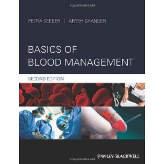 Basics of Blood Management by Seeber, Petra, Shander, Aryeh [Wiley Blackwell, 2012] [Hardcover] 2ND EDITION: Books