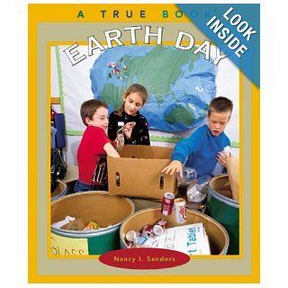 Earth Day (True Books: Holidays): Nancy I. Sanders: 9780516277769: Books