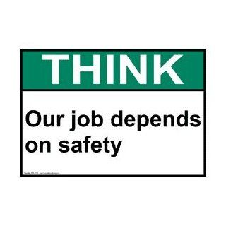 ANSI THINK Our Job Depends On Safety Sign ATE 5100 Industrial Notices  Business And Store Signs 