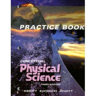 Conceptual Physical Science Practice book: Paul G. Hewitt, John Suchocki, Leslie A. Hewitt: 9780321051813: Books