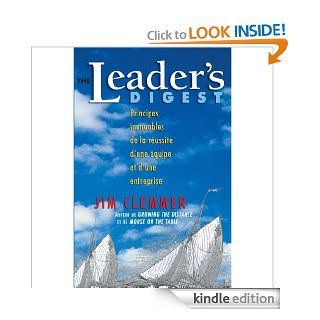 The Leader's Digest: Principes immuables de la reussite d'une equipe et d'une entreprise (French Edition) eBook: Jim Clemmer: Kindle Store
