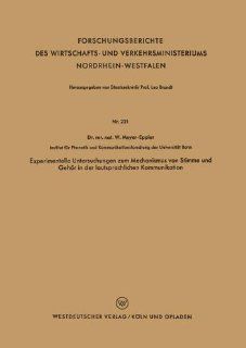 Experimentelle Untersuchungen zum Mechanismus von Stimme und Gehr in der lautsprachlichen Kommunikation (Forschungsberichte des Wirtschafts  undNordrhein Westfalen) (German Edition) (9783663005148): Werner Meyer Eppler: Books