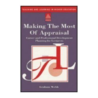 Making the Most of Your Appraisal: Career and Professional Development Planning for Teachers (Teaching and Learning in Higher Education): Webb Graham: 9780749412562: Books