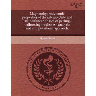 Magnetohydrodynamic properties of the intermediate and late nonlinear phases of peeling ballooning modes: An analytic and computational approach.: Bonita J Burke: 9781243506863: Books