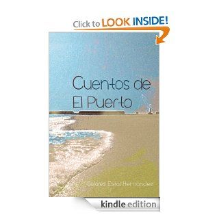 Cuentos de El Puerto (Spanish Edition) eBook: Dolores Estal Hernandez, Luisa Navarrete: Kindle Store