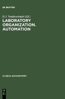 Laboratory Organization. Automation (Clincal Biochemistry) (9783110107364): D. J. Vonderschmitt, Dieter J. Vonderschmitt: Books