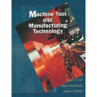 Machine Tool And Manufacturing Technology: 1st (First) Edition: Mario Rapisarda, Albert F. Check, Stephen F. Krar Steve Krar: 8580000827095: Books