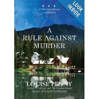 A Rule Against Murder (An Armand Gamache   Three Pines Mystery): Louise Penny, Ralph Cosham: 9781433251306: Books