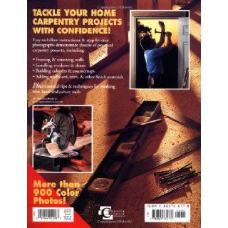 The Complete Guide to Home Carpentry : Carpentry Skills & Projects for Homeowners (Black & Decker Home Improvement Library): Editors of Creative Publishing: 9780865735774: Books