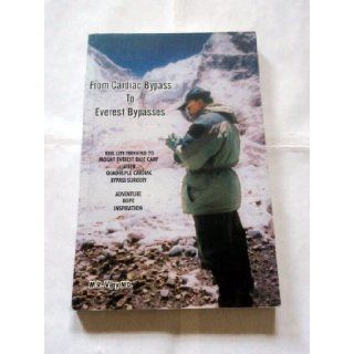 From Cardiac Bypass To Everest Bypasses (Real Life Trekking To Mount Everst Base Camp After Quadruple Cardiac Bypass Surgery): M.R. Vijay M.D.: 9781594579998: Books