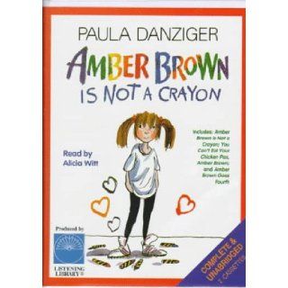 The Amber Brown Collection   Amber Brown Is Not a Crayon, You Can't Eat Your Chicken Pox and Amber Brown Goes Fourth   Unabridged: Paula Danziger, Alicia Witt: 9780807278055: Books