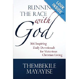 Running the Race with God 366 Inspiring Daily Devotionals for Victorious Christian Living Thembekile Mayayise 9781449735210 Books