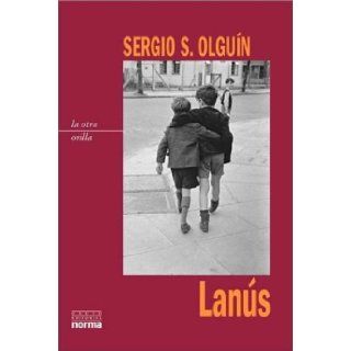 Lanus (Coleccion La Otra Orilla) (Spanish Edition): Sergio S. Olguin: 9789875450516: Books