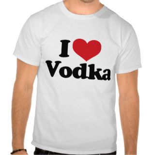 I Love Vodka T Shirts