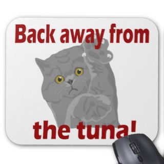 Back Away the Tuna Mousepads
