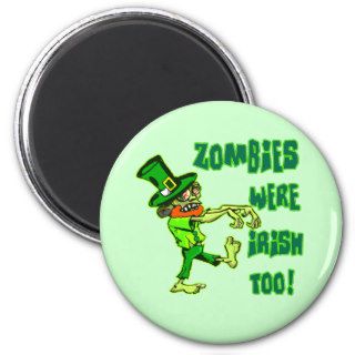 Zombies Were Irish Too! Leprechaun Zombies! Refrigerator Magnets