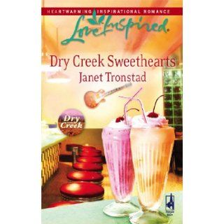 Dry Creek Sweethearts (Dry Creek Series #12) (Love Inspired #439) Janet Tronstad 9780373874750 Books