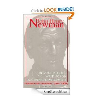 John Henry Newman Roman Catholic Writings on Doctrinal Development eBook James Gaffney Kindle Store