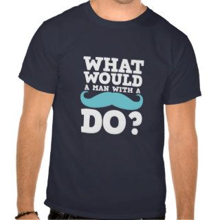 Funny Mustache T Shirt WWYD