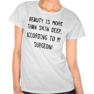 Beauty is more than skin deep t shirt