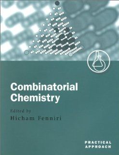 Combinatorial Chemistry: A Practical Approach (Practical Approach Series) (9780199637546): Hicham Fenniri: Books
